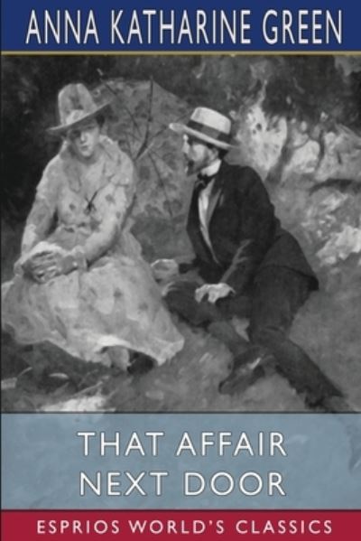 Cover for Anna Katharine Green · That Affair Next Door (Esprios Classics) (Paperback Book) (2024)