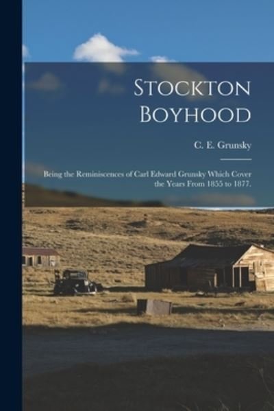 Cover for C E 1855-1934 Grunsky · Stockton Boyhood (Paperback Bog) (2021)