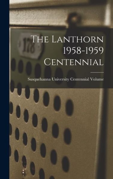 Cover for Susquehanna University Centennial Vol · The Lanthorn 1958-1959 Centennial (Hardcover Book) (2021)