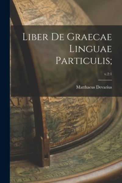 Cover for Matthaeus B 1505? Devarius · Liber De Graecae Linguae Particulis; ; v.2 (Paperback Book) (2021)