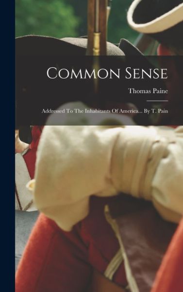 Common Sense - Thomas Paine - Kirjat - Creative Media Partners, LLC - 9781015555358 - keskiviikko 26. lokakuuta 2022