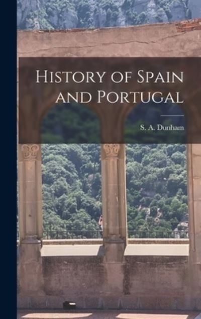 Cover for Dunham S a (Samuel Astley) · History of Spain and Portugal (Book) (2022)