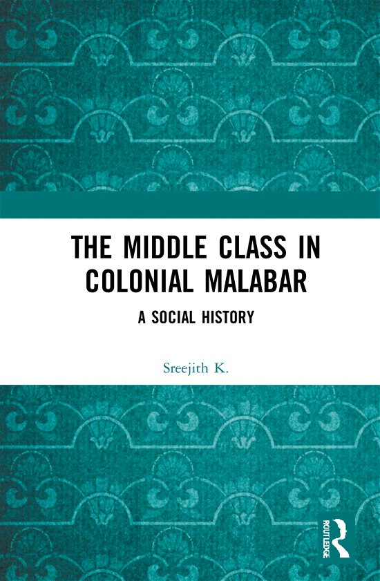 Cover for Sreejith K. · The Middle Class in Colonial Malabar: A Social History (Hardcover bog) (2021)