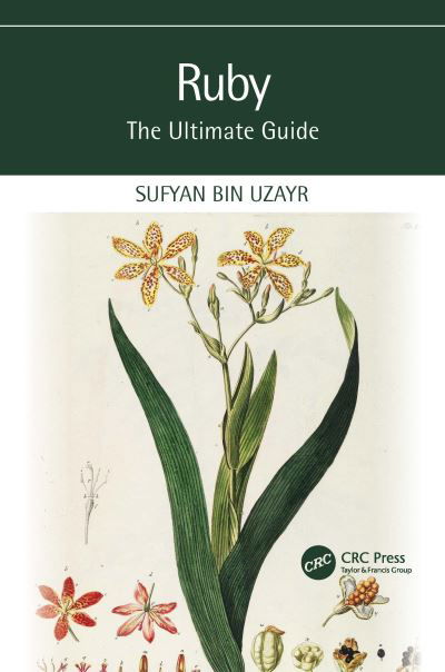 Ruby: The Ultimate Guide - The Ultimate Guide - Sufyan bin Uzayr - Książki - Taylor & Francis Ltd - 9781032413358 - 4 grudnia 2023