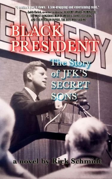 BLACK PRESIDENT--The Story of JFK's Secret Sons - Rick Schmidt - Bücher - Blurb - 9781034310358 - 21. Dezember 2021
