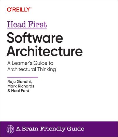 Cover for Raju Gandhi · Head First Software Architecture: A Learner's Guide to Architectural Thinking (Paperback Book) (2024)