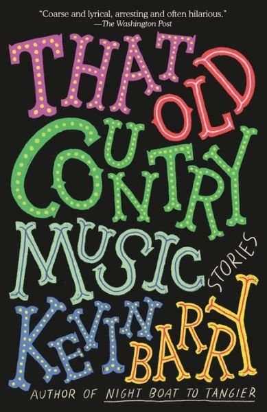That Old Country Music - Kevin Barry - Books - Anchor - 9781101911358 - March 1, 2022