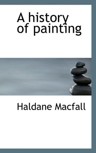 Cover for Haldane Macfall · A History of Painting (Paperback Book) (2009)