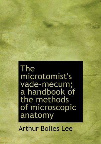 Cover for Arthur Bolles Lee · The Microtomist's Vade-mecum; a Handbook of the Methods of Microscopic Anatomy (Hardcover Book) (2009)