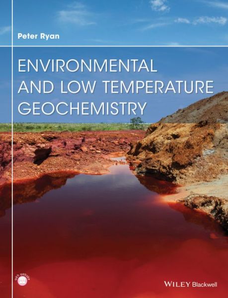 Environmental and Low Temperature Geochemistry - Peter Ryan - Books - John Wiley & Sons Inc - 9781118867358 - May 27, 2014