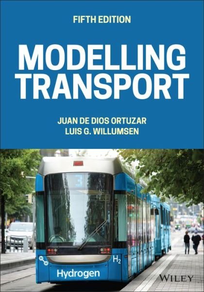 Cover for Ortuzar, Juan de Dios (Pontificia University Catolica de Chile, Santiago, Chile) · Modelling Transport (Hardcover Book) (2024)