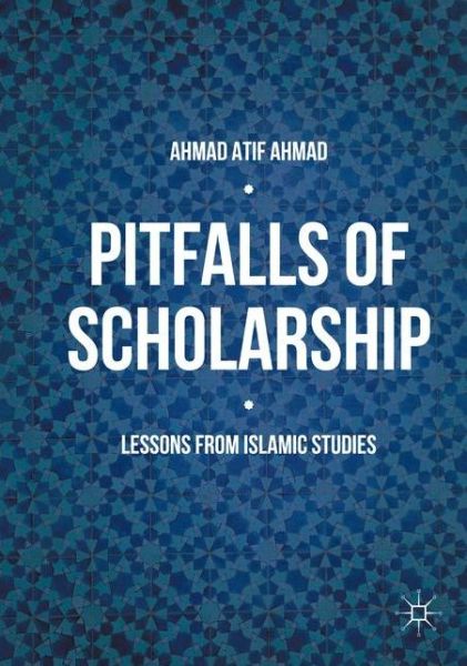 Cover for Ahmad Atif Ahmad · Pitfalls of Scholarship: Lessons from Islamic Studies (Hardcover Book) [1st ed. 2016 edition] (2016)