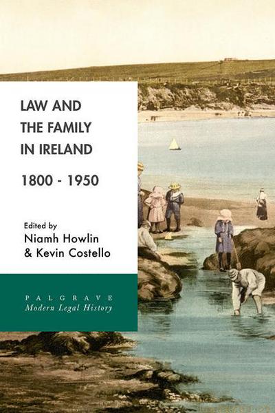 Cover for Niamh Howlin · Law and the Family in Ireland, 1800–1950 - Palgrave Modern Legal History (Paperback Book) [1st ed. 2017 edition] (2017)