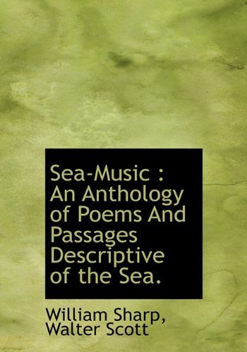 Cover for William Sharp · Sea-music: an Anthology of Poems and Passages Descriptive of the Sea. (Hardcover Book) (2010)