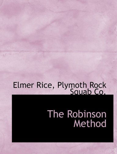 The Robinson Method - Elmer Rice - Books - BiblioLife - 9781140521358 - April 6, 2010