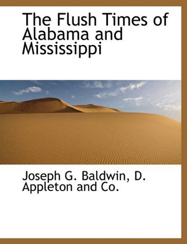 Cover for Joseph G. Baldwin · The Flush Times of Alabama and Mississippi (Hardcover Book) [First edition] (2010)