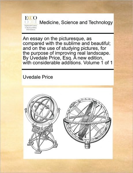 Cover for Uvedale Price · An Essay on the Picturesque, As Compared with the Sublime and Beautiful; and on the Use of Studying Pictures, for the Purpose of Improving Real Landscape (Taschenbuch) (2010)