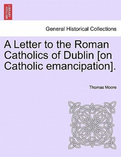 Cover for Thomas Moore · A Letter to the Roman Catholics of Dublin [on Catholic Emancipation]. (Taschenbuch) (2011)