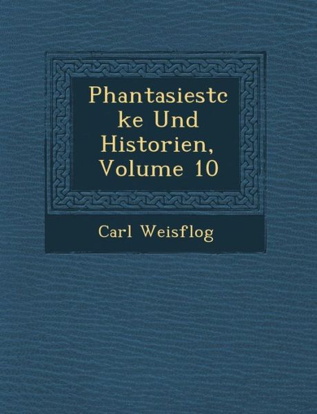 Cover for Carl Weisflog · Phantasiest Cke Und Historien, Volume 10 (Paperback Book) (2012)