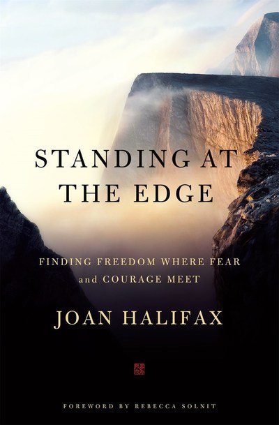 Cover for Joan Halifax · Standing at the Edge: Finding Freedom Where Fear and Courage Meet (Paperback Book) (2019)