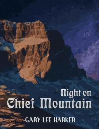 Cover for Gary Lee Harker · Night on Chief Mountain (Paperback Book) (2021)