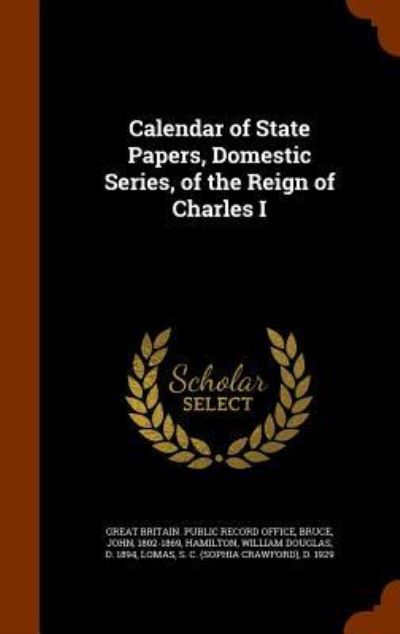 Cover for John Bruce · Calendar of State Papers, Domestic Series, of the Reign of Charles I (Hardcover Book) (2015)