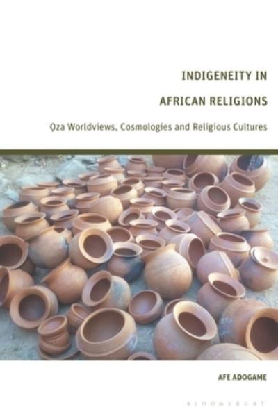 Cover for Adogame, Dr Afe (Princeton Theological Seminary, USA) · Indigeneity in African Religions: Oza Worldviews, Cosmologies and Religious Cultures (Taschenbuch) (2023)