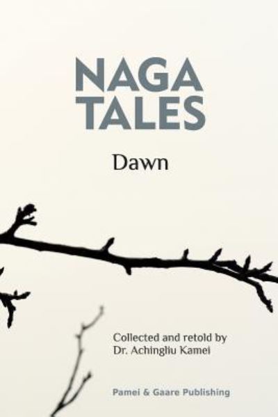 Cover for Dr Achingliu Kamei · Naga Tales Dawn (Paperback Book) (2017)
