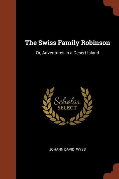 Cover for Johann David Wyss · The Swiss Family Robinson (Paperback Book) (2017)