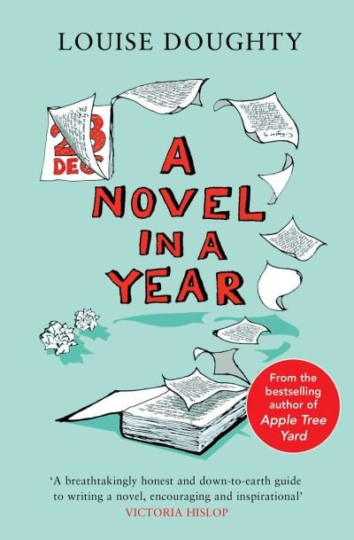 Cover for Louise Doughty · A Novel in a Year: A Novelist's Guide to Being a Novelist (Paperback Bog) [Reissue edition] (2021)