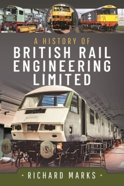 Cover for Richard Marks · A History of British Rail Engineering Limited (Gebundenes Buch) (2024)