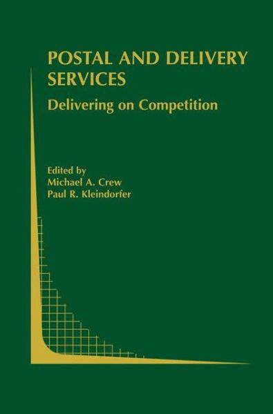 Cover for Michael a Crew · Postal and Delivery Services: Delivering on Competition - Topics in Regulatory Economics and Policy (Hardcover Book) [2002 edition] (2002)