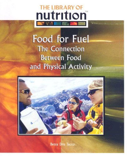 Cover for Betsy Dru Tecco · Food for Fuel: the Connection Between Food and Physical Activity (Library of Nutrition) (Paperback Book) (2007)