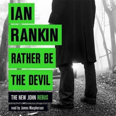 Cover for Ian Rankin · Rather Be the Devil: The superb Rebus No.1 bestseller (Inspector Rebus 21) (Hörbok (CD)) [Unabridged edition] (2016)
