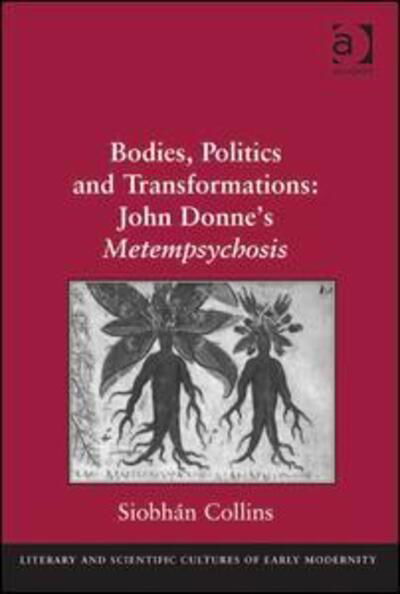 Cover for Siobhan Collins · Bodies, Politics and Transformations: John Donne's Metempsychosis (Gebundenes Buch) [New edition] (2013)