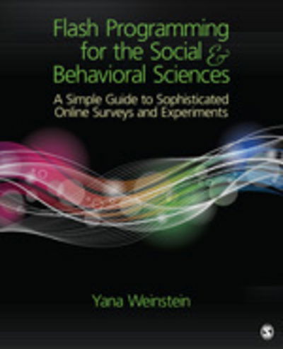 Cover for Yana Weinstein · Flash Programming for the Social &amp; Behavioral Sciences: A Simple Guide to Sophisticated Online Surveys and Experiments (Paperback Book) (2012)