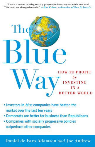 The Blue Way: How to Profit by Investing in a Better World - Joe Andrew - Books - Simon & Schuster - 9781416547358 - September 23, 2008