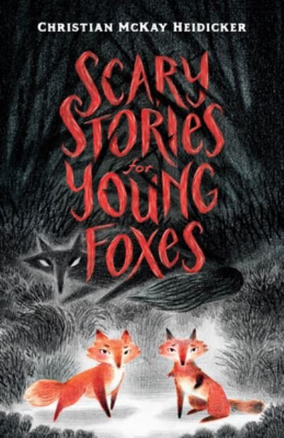 Cover for Christian McKay Heidicker · Scary Stories for Young Foxes (Book) (2020)
