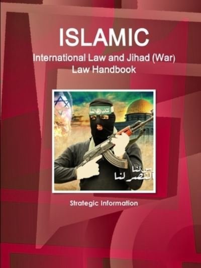 Cover for Inc Ibp · Islamic International Law and Jihad (War) Law Handbook - Strategic Information (Pocketbok) (2017)