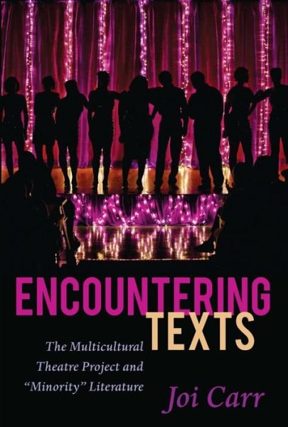 Cover for Joi Carr · Encountering Texts: The Multicultural Theatre Project and &quot;Minority&quot; Literature - Critical Praxis and Curriculum Guides (Pocketbok) [New edition] (2015)