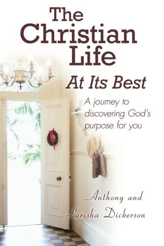 Cover for Anthony Dickerson · The Christian Life at Its Best (Paperback Book) (2008)