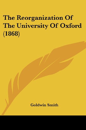 Cover for Goldwin Smith · The Reorganization of the University of Oxford (1868) (Taschenbuch) (2008)