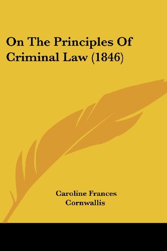 Cover for Caroline Frances Cornwallis · On the Principles of Criminal Law (1846) (Paperback Book) (2008)