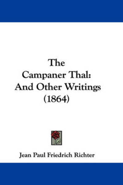 Cover for Jean Paul Friedrich Richter · The Campaner Thal: and Other Writings (1864) (Paperback Book) (2008)