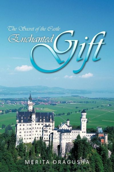 Cover for Merita Dragusha · Enchanted Gift: the Secret of the Castle (Paperback Book) (2011)