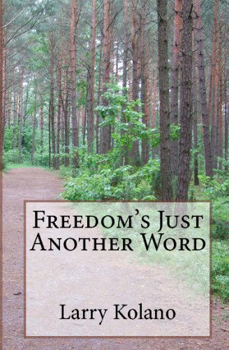 Cover for Larry Kolano · Freedom's Just Another Word (Paperback Book) (2009)