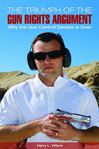 Cover for Harry L. Wilson · The Triumph of the Gun-Rights Argument: Why the Gun Control Debate Is Over (Hardcover Book) (2015)