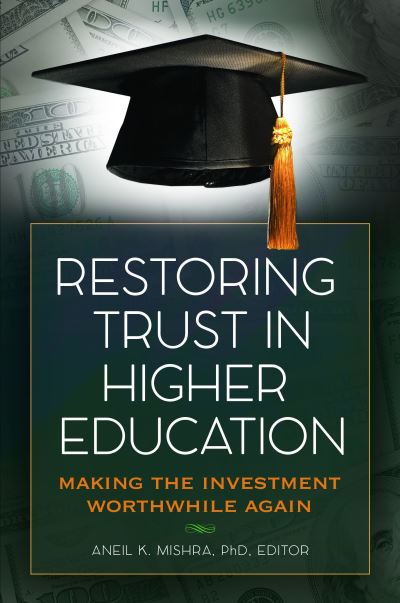 Cover for Aneil K. Mishra · Restoring Trust In Higher Education: Making the Investment Worthwhile Again (Hardcover Book) (2017)