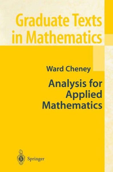 Cover for Ward Cheney · Analysis for Applied Mathematics - Graduate Texts in Mathematics (Paperback Book) [Softcover Reprint of Hardcover 1st Ed. 2001 edition] (2010)