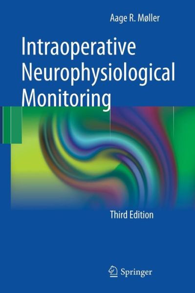 Cover for Aage R. Møller · Intraoperative Neurophysiological Monitoring (Gebundenes Buch) [3rd ed. 2011 edition] (2010)